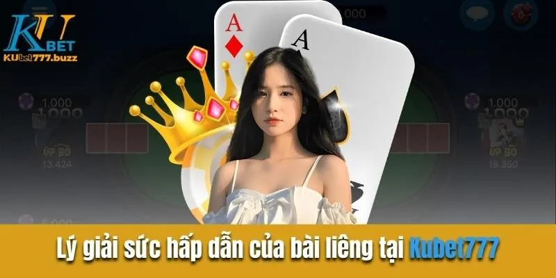 Bài Liêng Tại Kubet777: Cứ Chơi Là Có Thưởng Lý giải sức hấp dẫn của bài liêng tại Kubet777